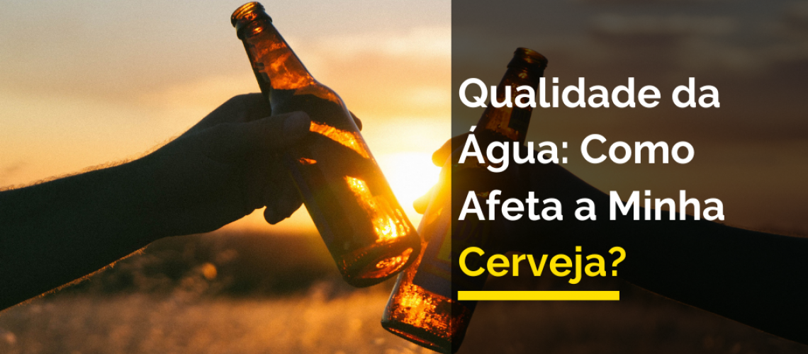 Qualidade de Água: Como Afeta a Minha Cerveja?