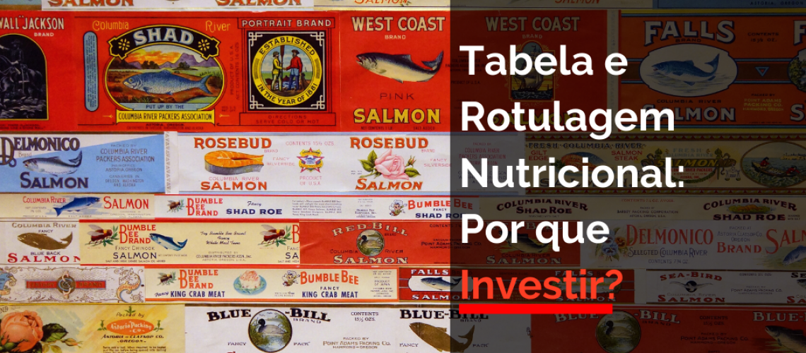 Tabela e Rotulagem Nutricional: Por que Investir?