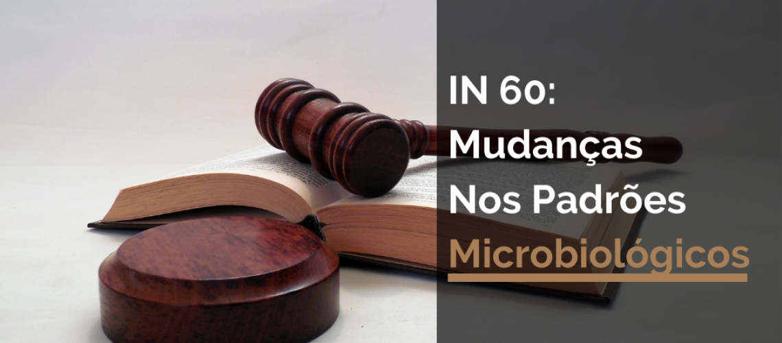 IN 60: Mudnaças Nos Padrões Microbiológicos