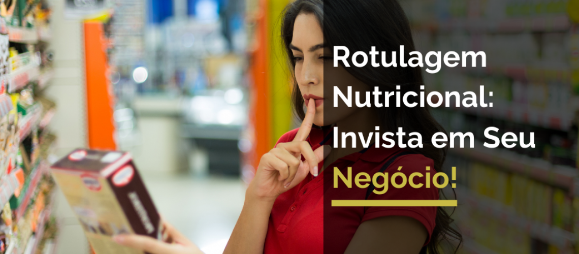Rotulagem Nutricional: Invista em Seu Negócio!