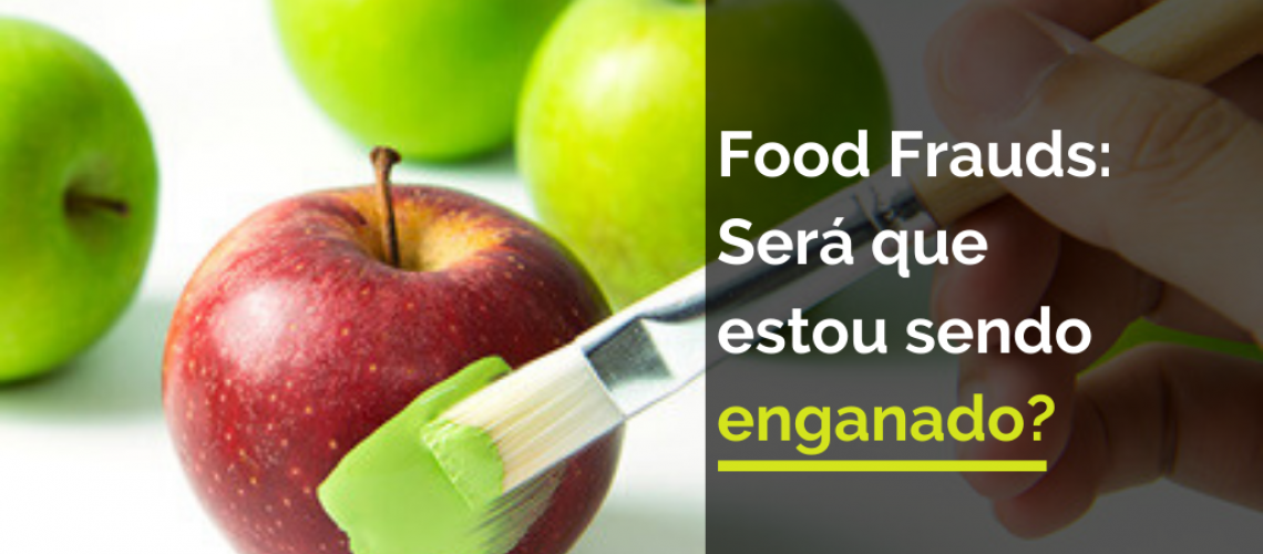 Food Frauds: será que estou sendo enganado?