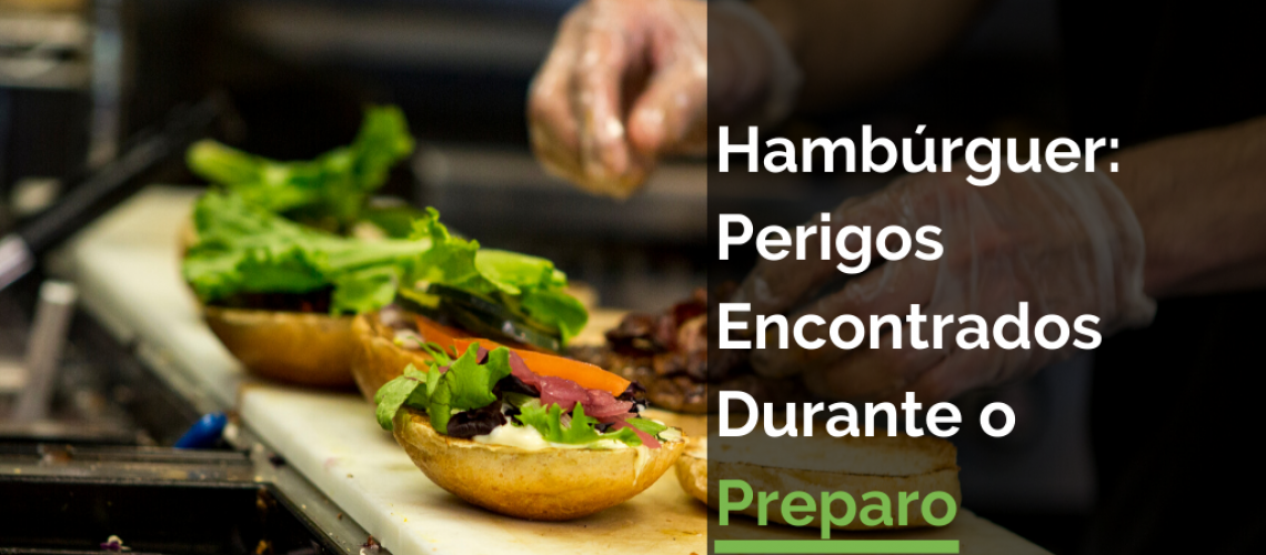 Hambúrguer: Perigos Encontrados Durante o Preparo