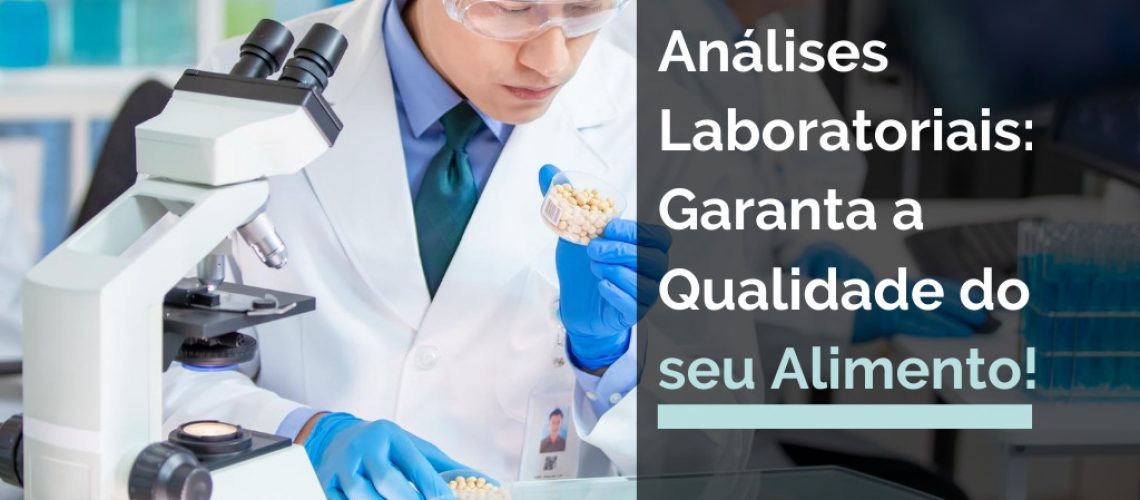 Análises Laboratoriais: Garanta a Qualidade do seu Alimento!