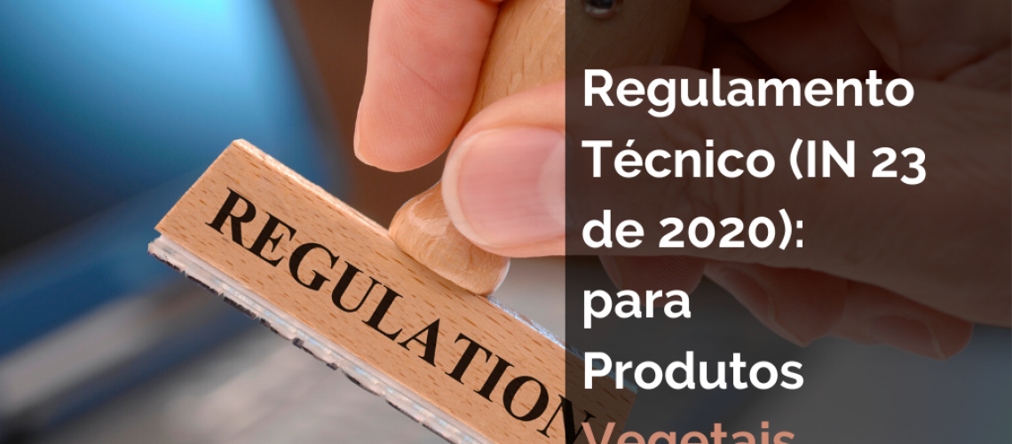 Regulamento técnico (IN 23 2020): para Produtos Vegetais