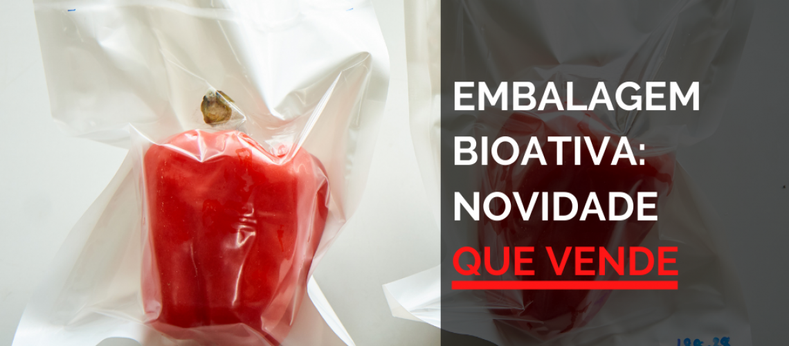 Embalagem Bioativa: Novidade que vende