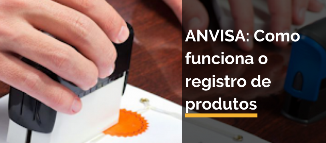 Como funciona o registro de produtos na ANVISA