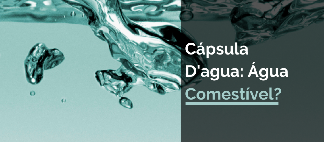 Cápsula D'agua: Água Comestível?