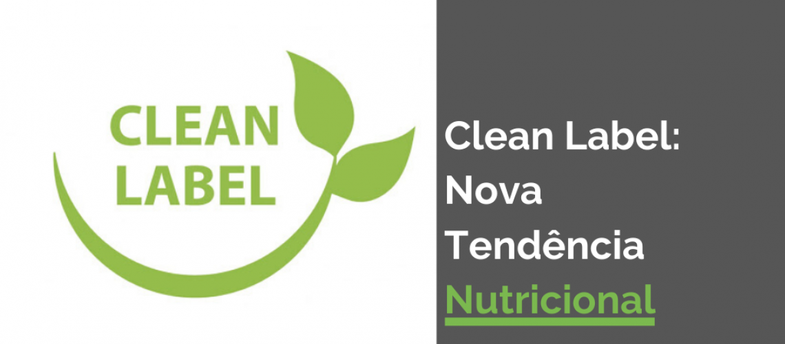 CONHEÇA MAIS SOBRE A TENDÊNCIA NUTRICIONAL “CLEAN LABEL”