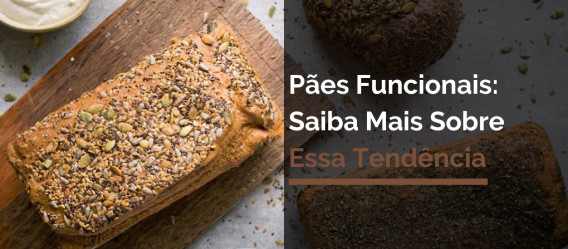 Pães Funcionais Saiba Mais Sobre Essa Tendência