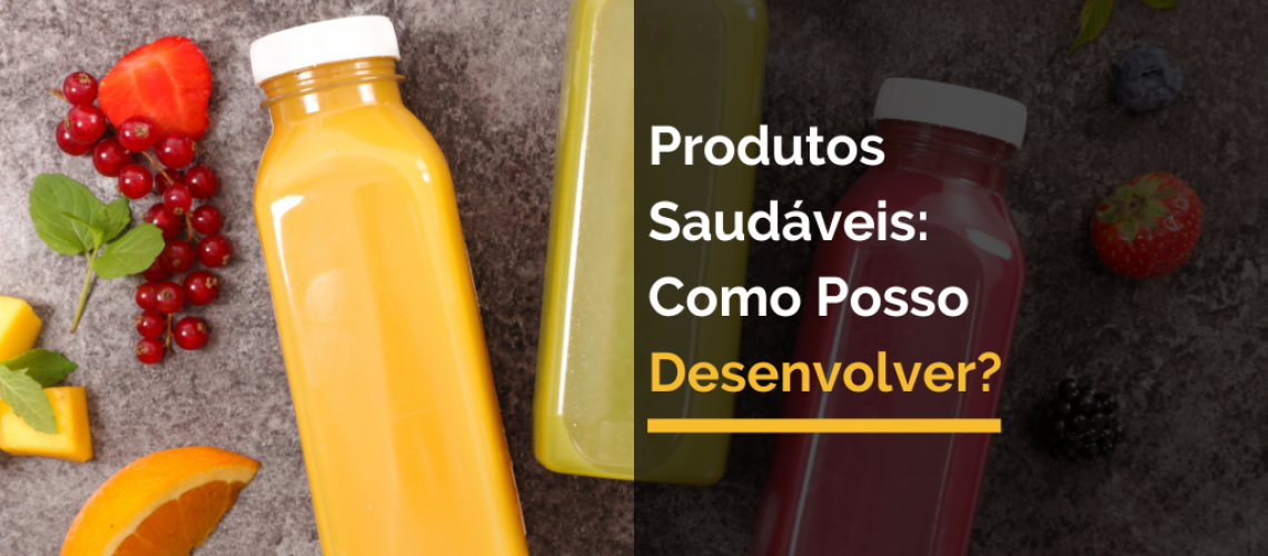 Produtos Saudáveis: Como Posso Desenvolver?