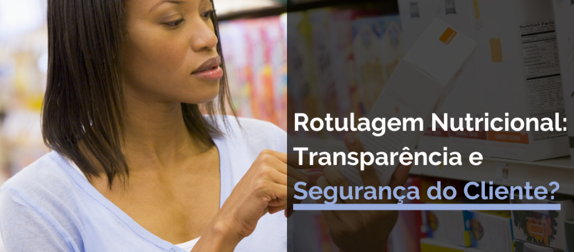 Rotulagem Nutricional Transparência e Segurança do Cliente