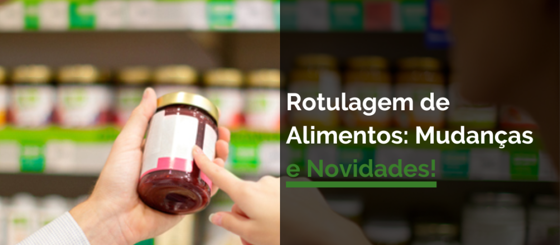 Rotulagem de Alimentos Mudanças e Novidades!