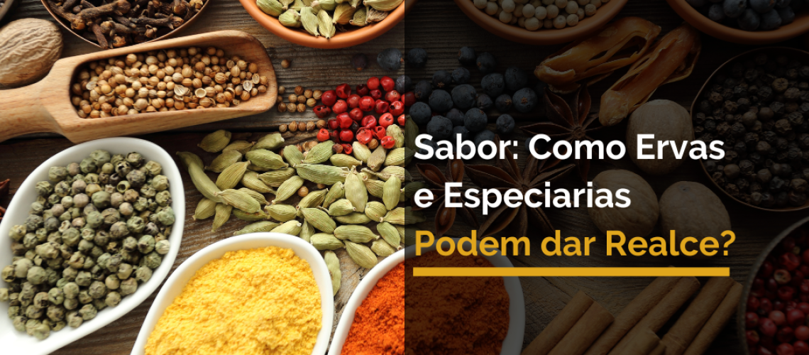 Sabor Como ervas e especiarias podem dar realce