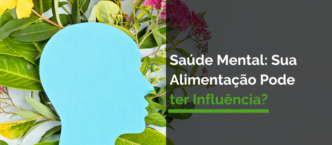 Saúde Mental Sua Alimentação Pode ter Influência