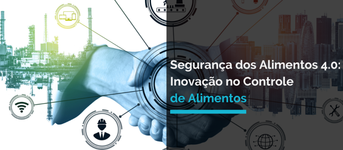 Segurança dos Alimentos 4.0 Inovação no Controle de Alimentos