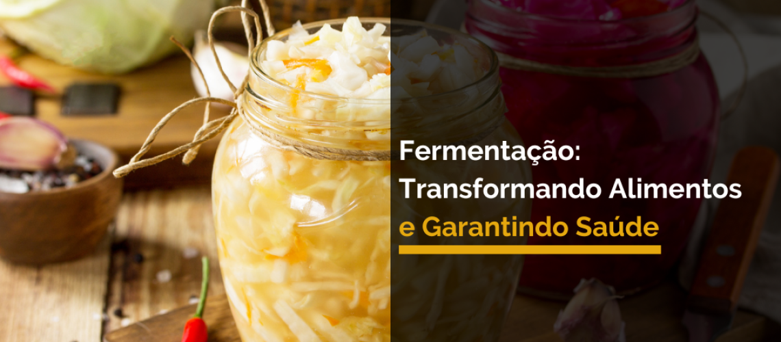 Fermentação: Transformando Alimentos e Garantindo Saúde