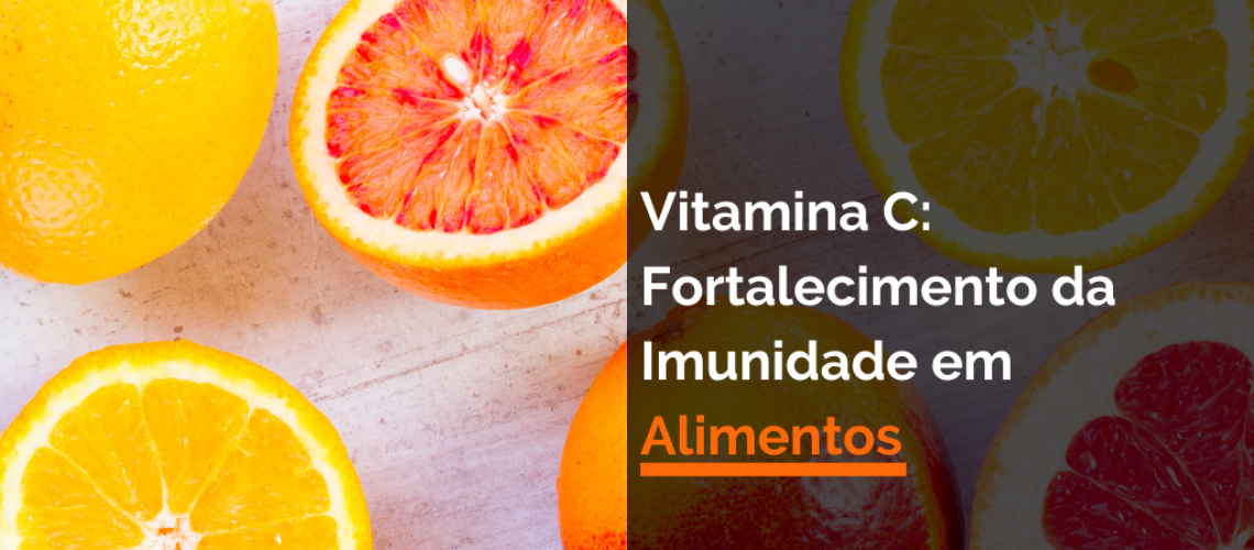 Vitamina C_ Fortalecimento da Imunidade em Alimentos