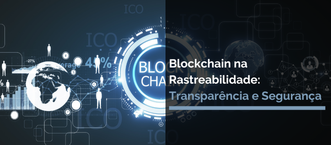 Blockchain na Rastreabilidade: Transparência e Segurança