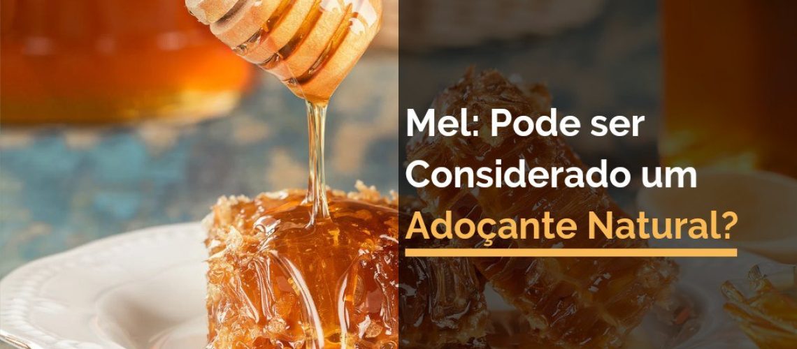 Mel: Pode ser Considerado um Adoçante Natural?