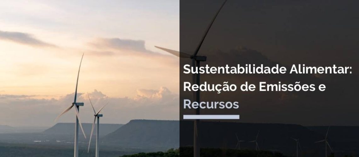 Sustentabilidade Alimentar: Redução de Emissões e Recursos