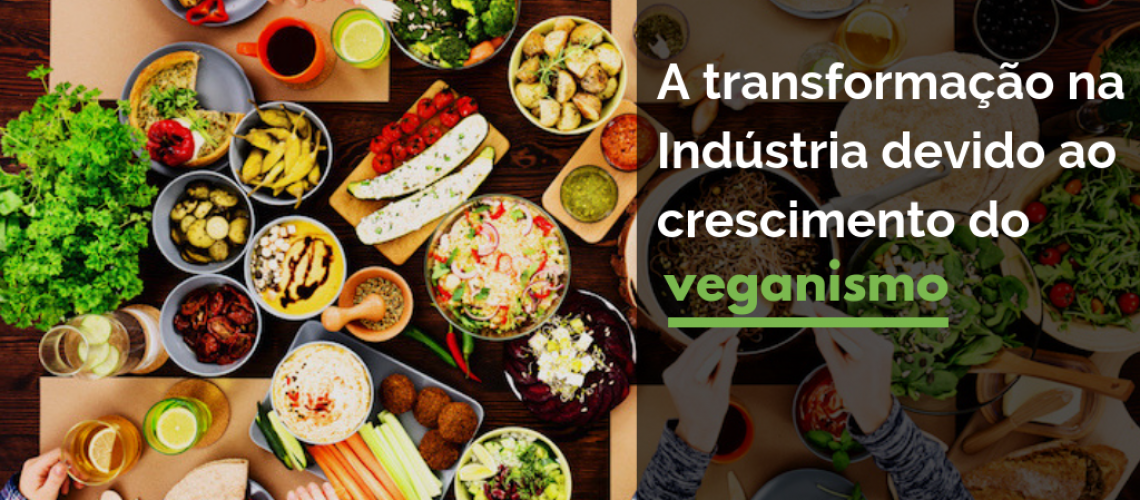 A transformação na indústria devido ao crescimento do Veganismo